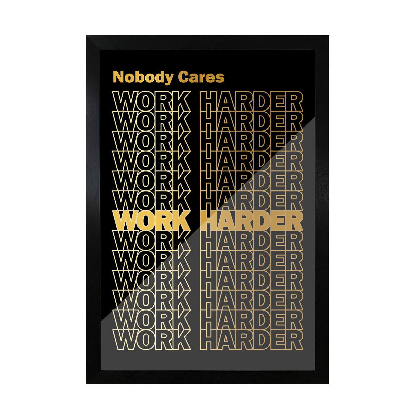 Nobody Cares Work Harder